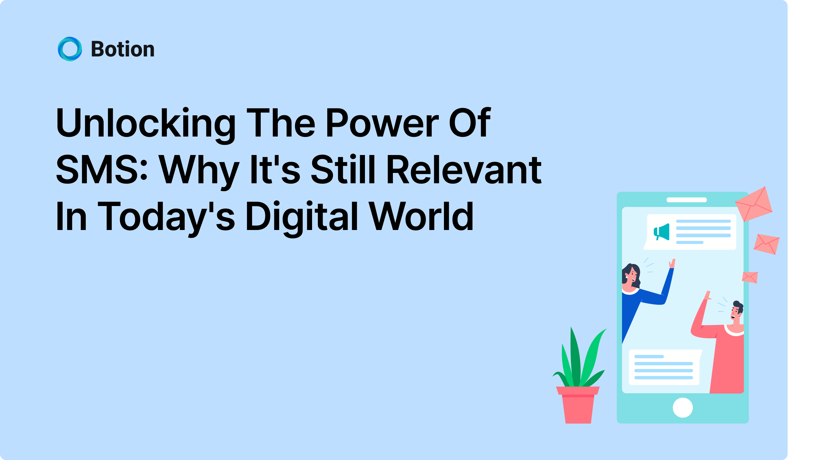 Unlocking the Power of SMS: Why It’s Still Relevant in Today’s Digital World